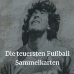 die teuersten Fußball Sammelkarten