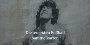 die teuersten Fußball Sammelkarten