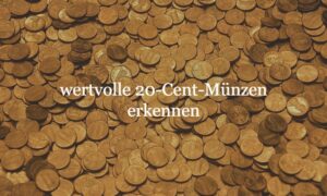 wertvolle 20 cent münze erkennen